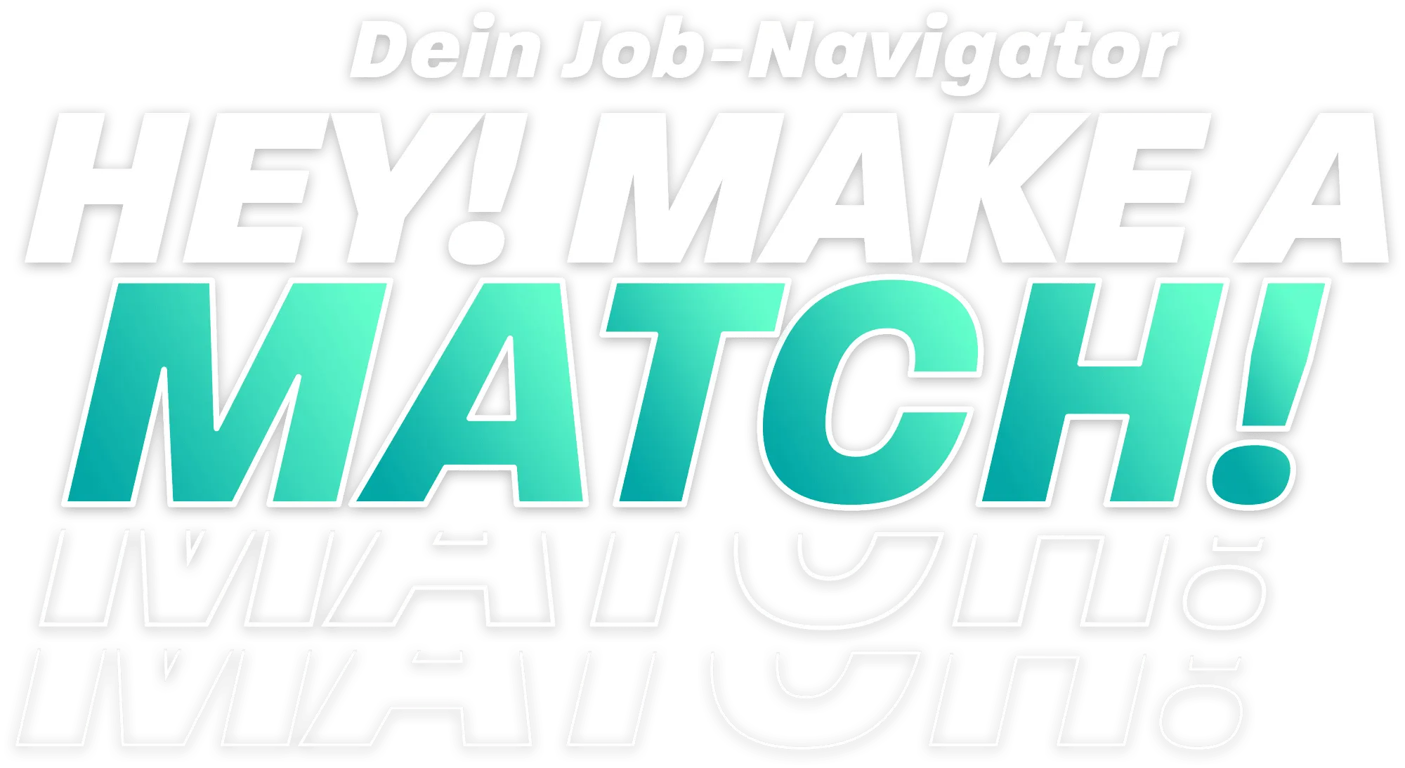 Dein Job-Navigator. Hey! Make a match!